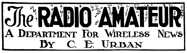 The Radio Amateur, A Department for Wireless News, By C. E. Urban